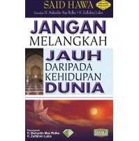 JANGAN MELANGKAH JAUH DARIPADA KEHIDUPAN DUNIA